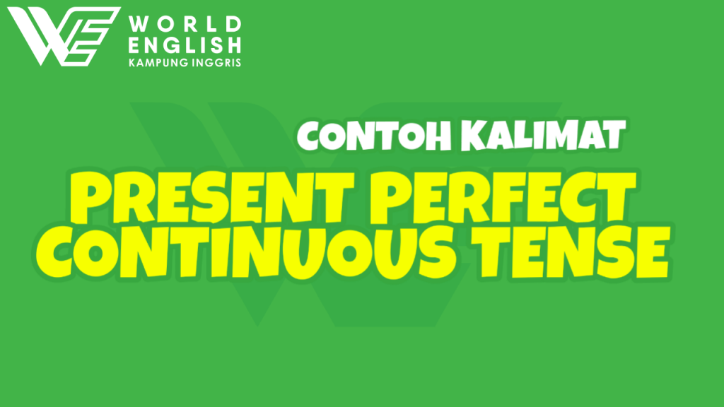 contoh kalimat present perfect continuous tense