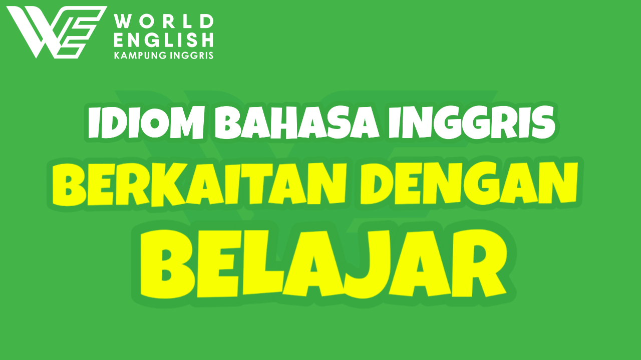 IDIOM TENTANG BELAJAR - Kampung Inggris Online