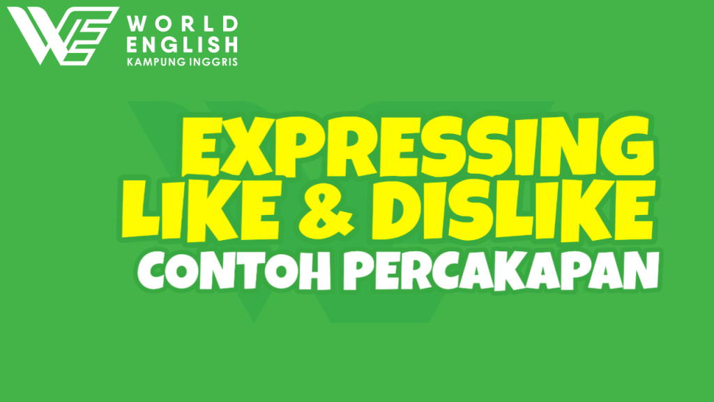 PERCAKAPAN EXPRESSING LIKE AND DISLIKE | Kampung Inggris Online