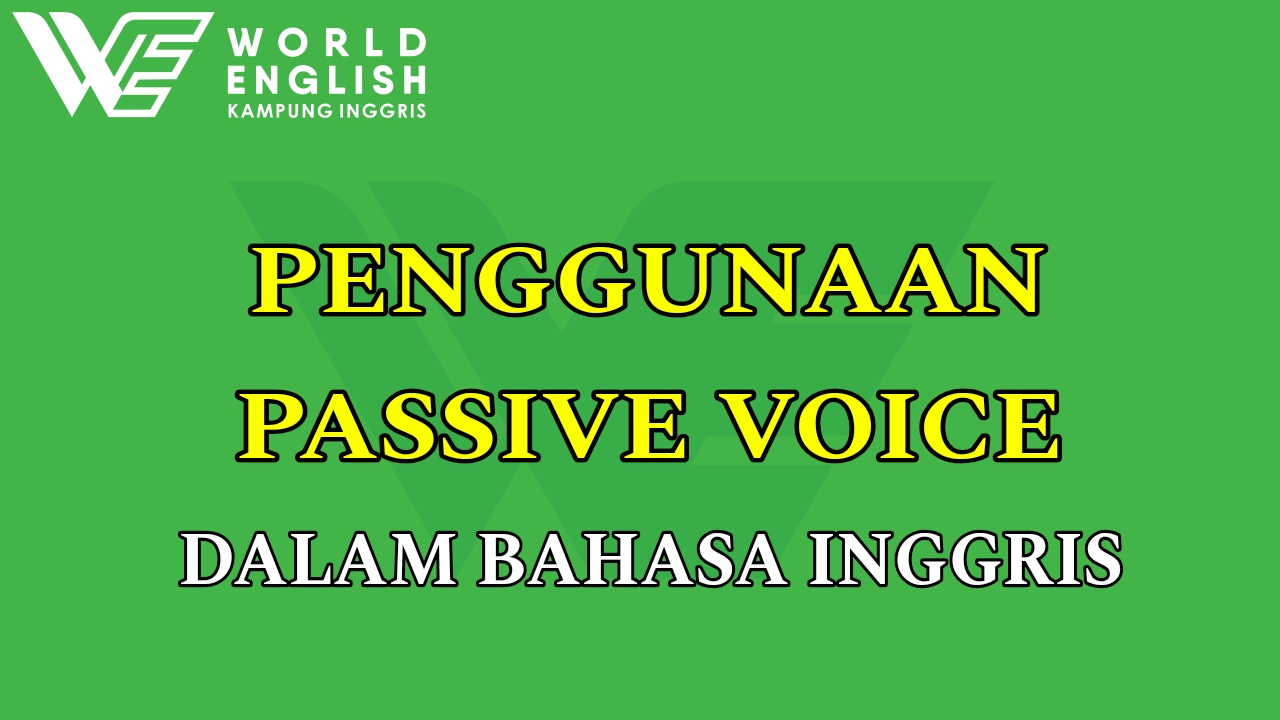 PENGGUNAAN PASSIVE VOICE/Kalimat Pasif | Kampung Inggris Online WE