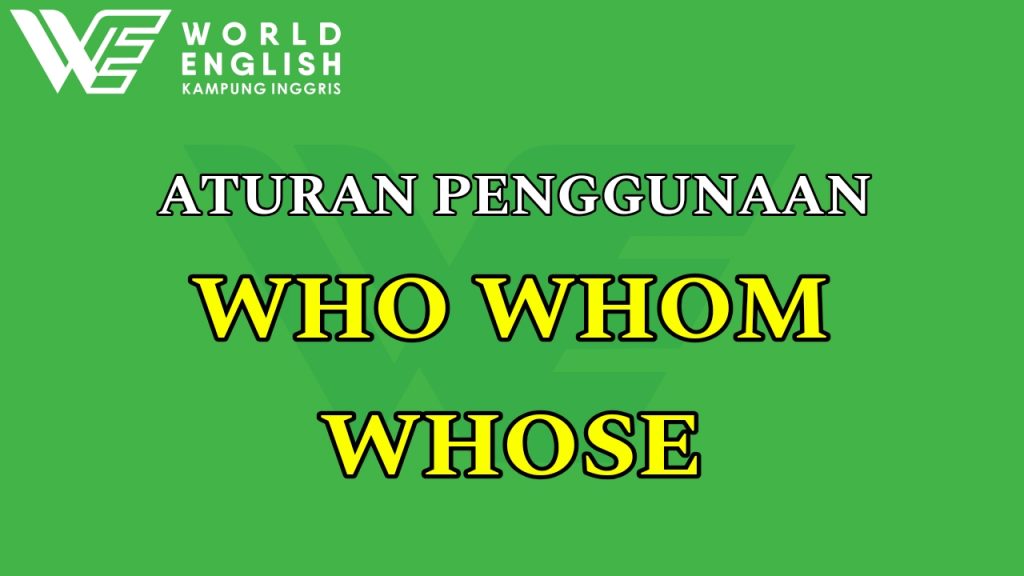 who whom whose dalam bahasa inggris